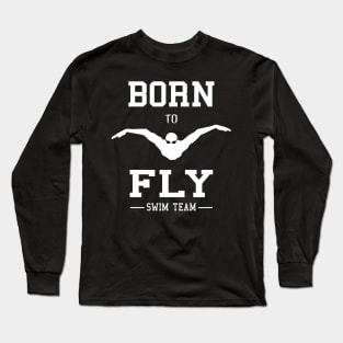 Swimmer Born To Fly Swim Team Butterfly Swimming Fan Long Sleeve T-Shirt